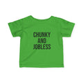 Infant Tee - "Chunky and Jobless" Funny Baby Shirt