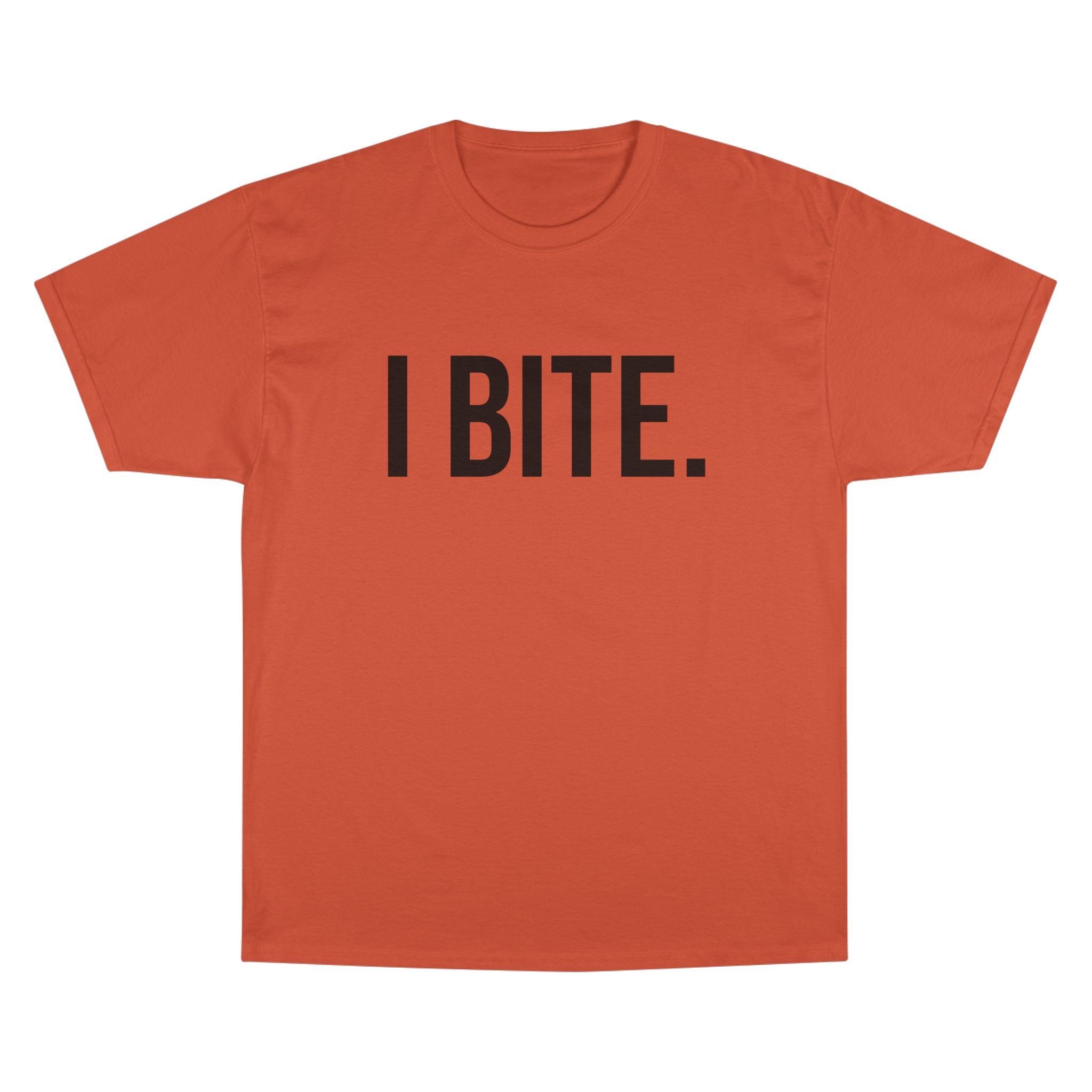 I BITE. T-Shirt — Adult Unisex