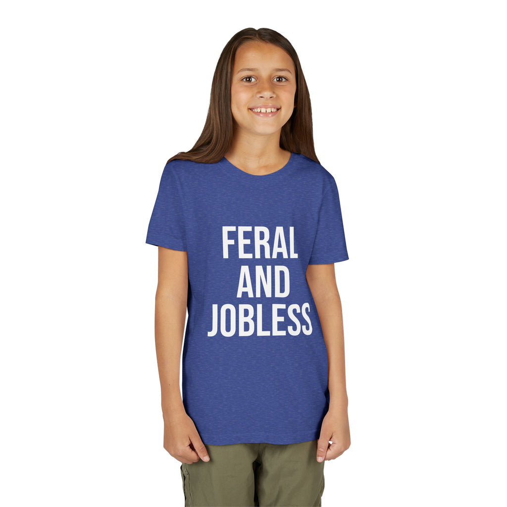 Youth Tee — “Feral and Jobless”