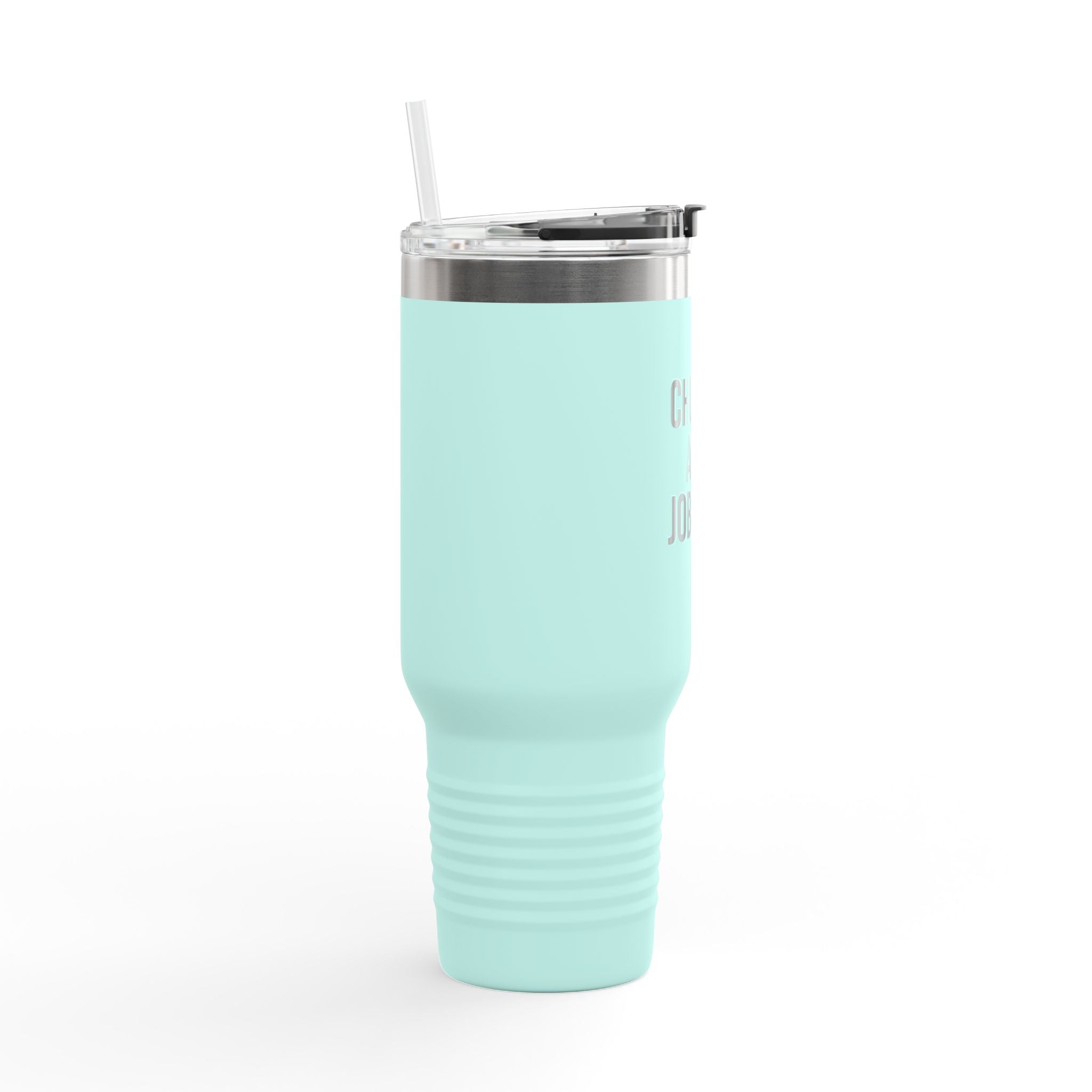 40oz Tumbler “Chunky and Jobless"  Stainless Steel BPA free