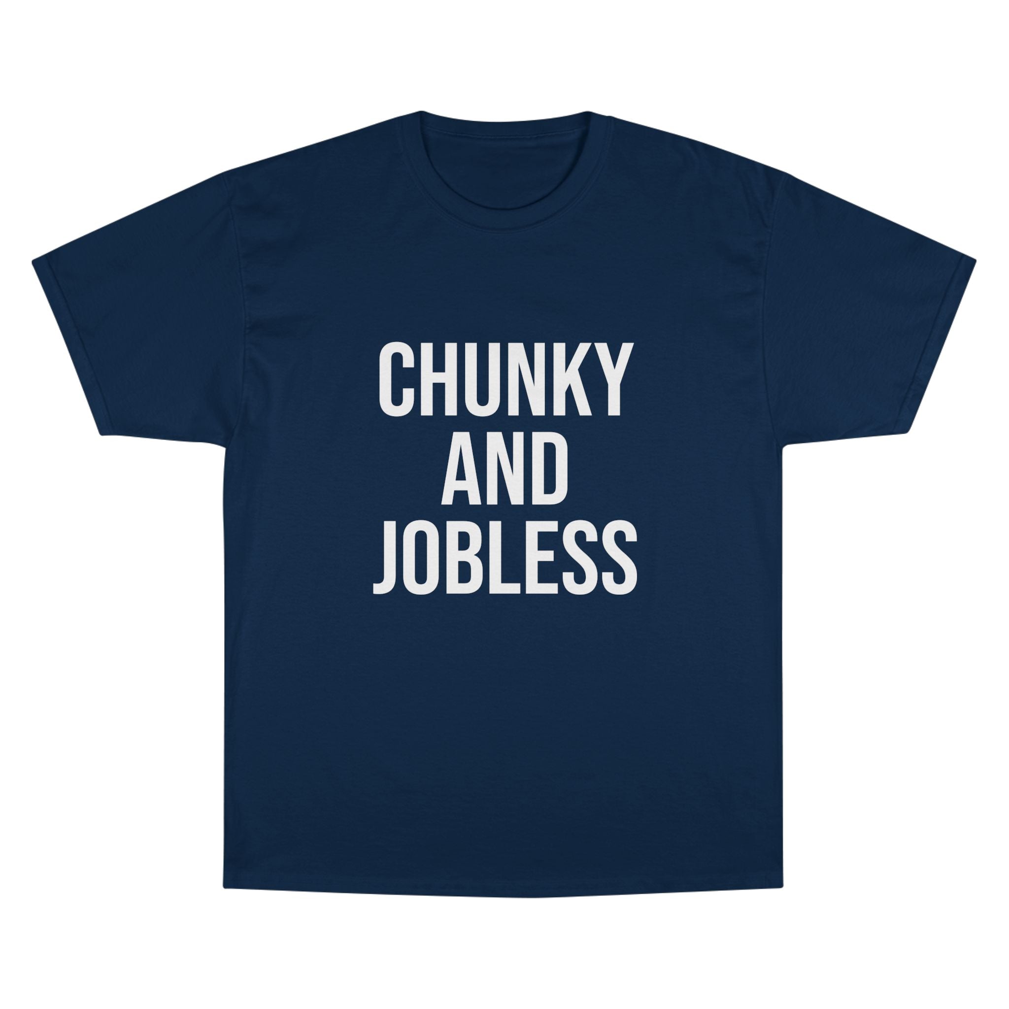 Adult Chunky and Jobless - Unisex Tee