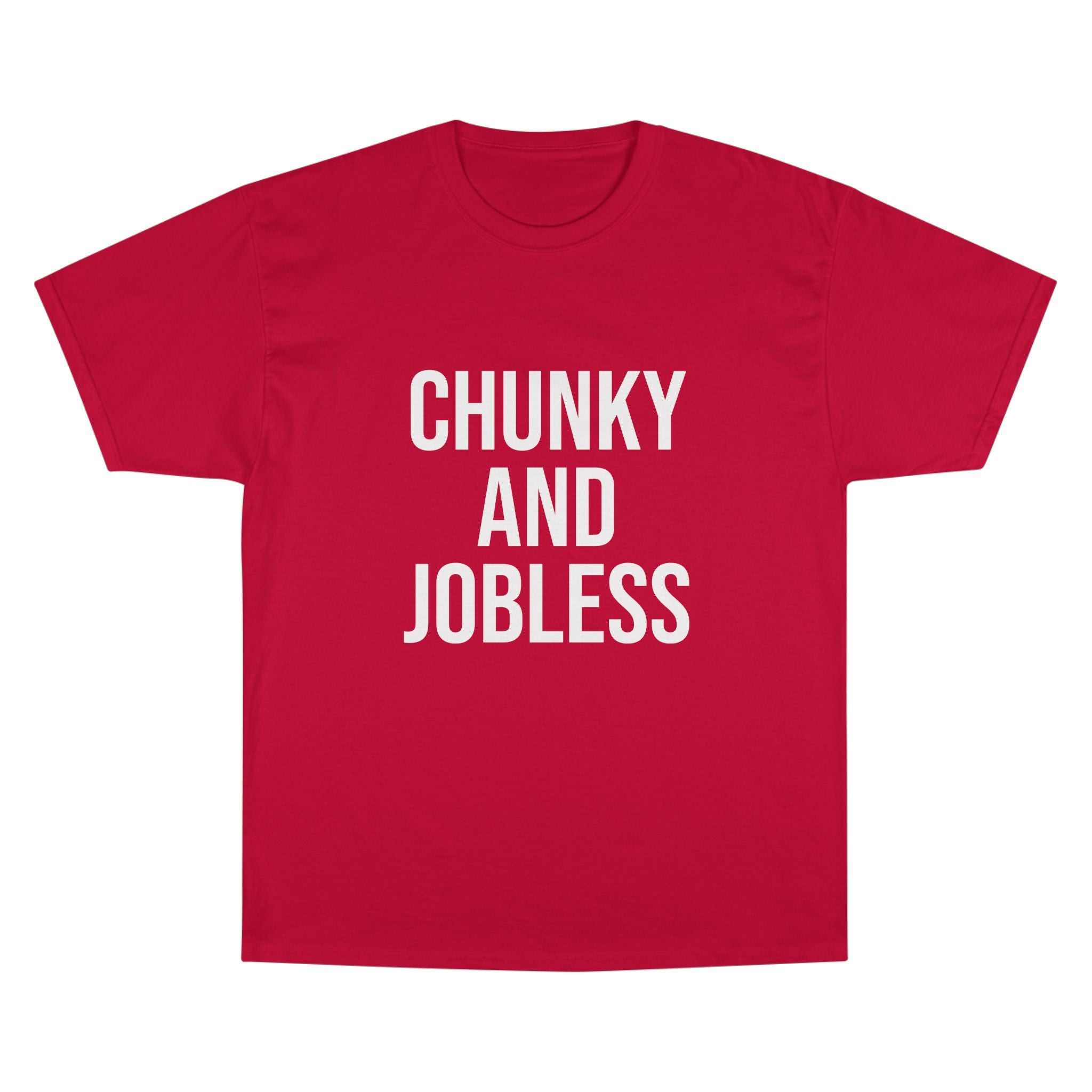Adult Chunky and Jobless - Unisex Tee