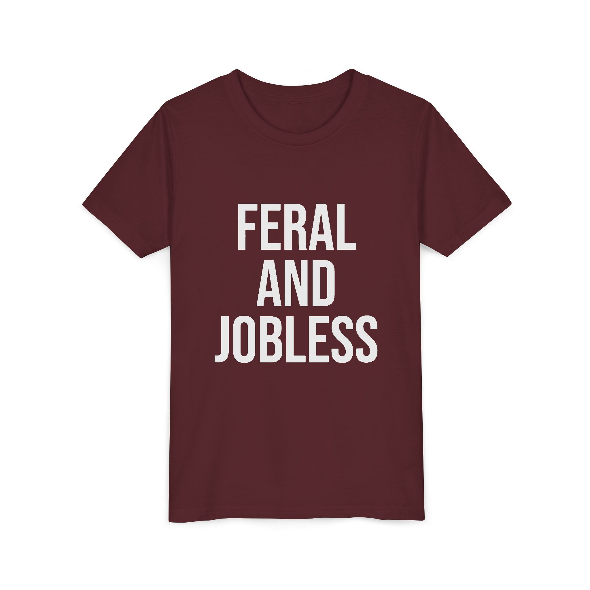 Youth Tee — “Feral and Jobless”