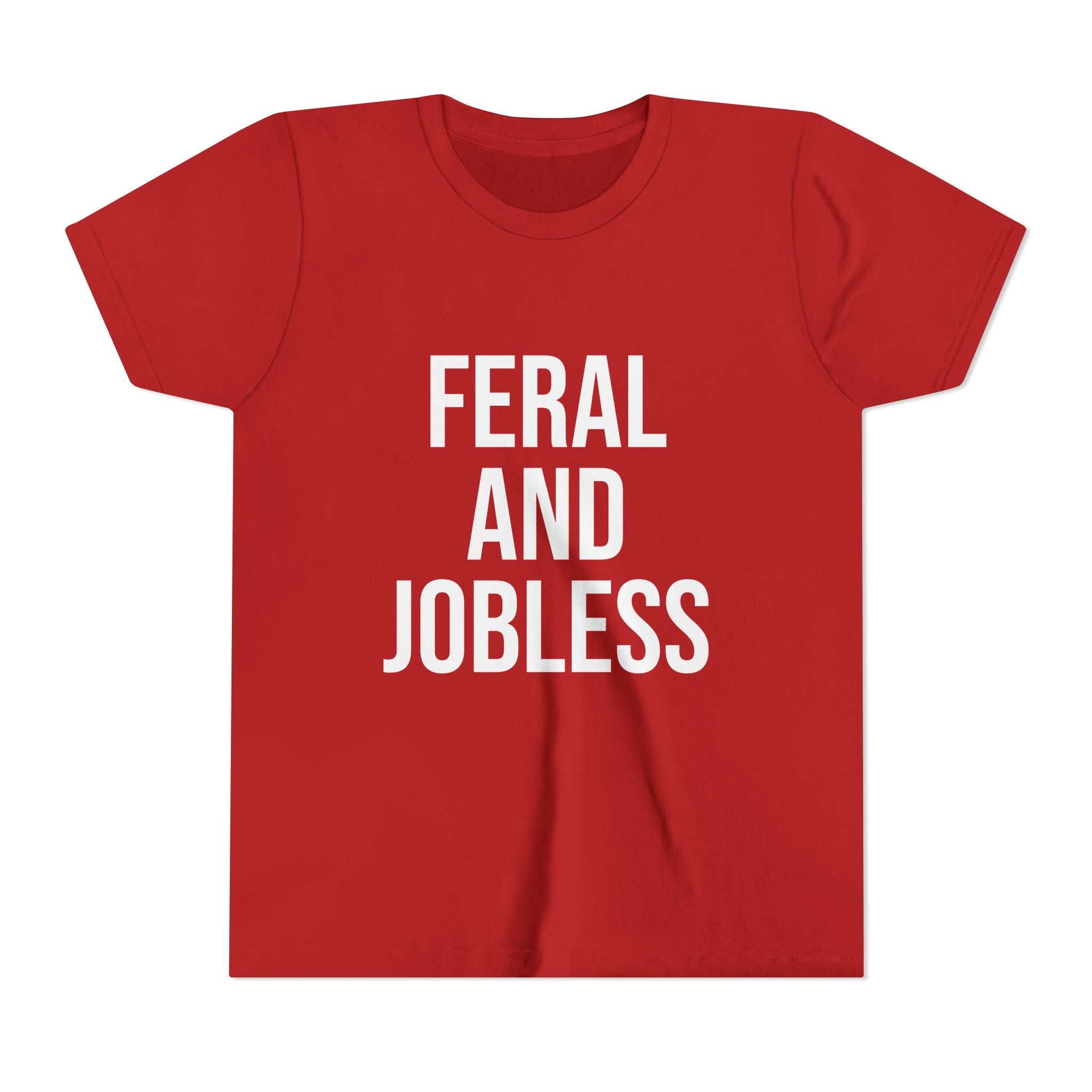 Youth Tee — “Feral and Jobless”