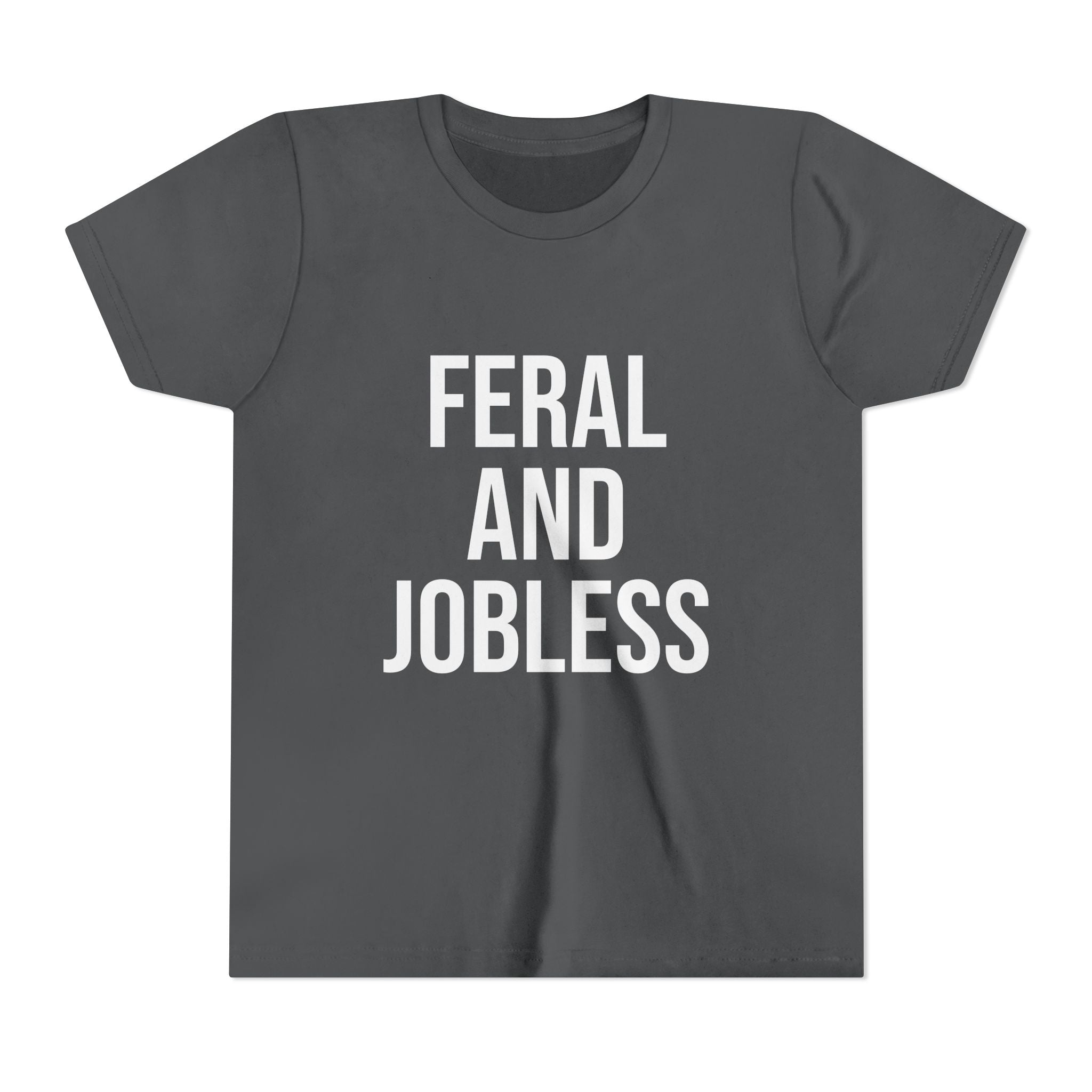 Youth Tee — “Feral and Jobless”