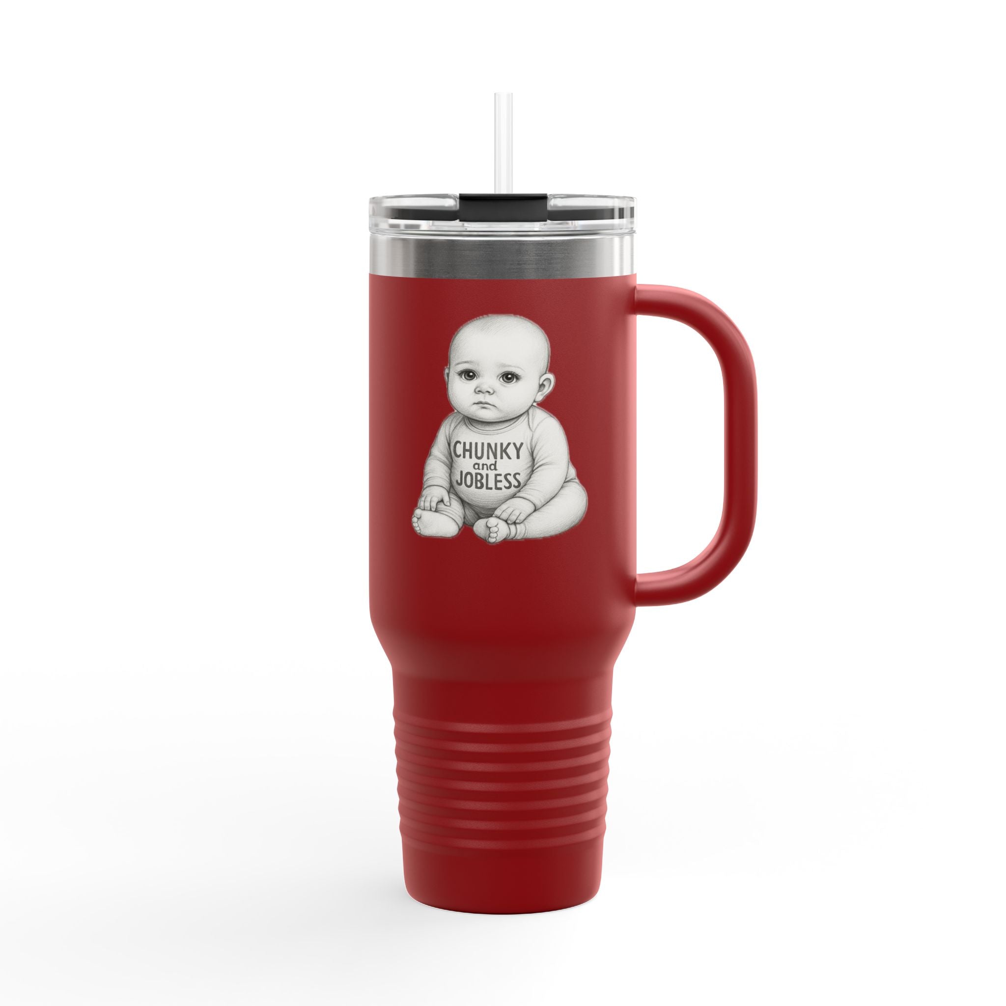 40oz Tumbler “Chunky and Jobless" Stainless Steel BPA free