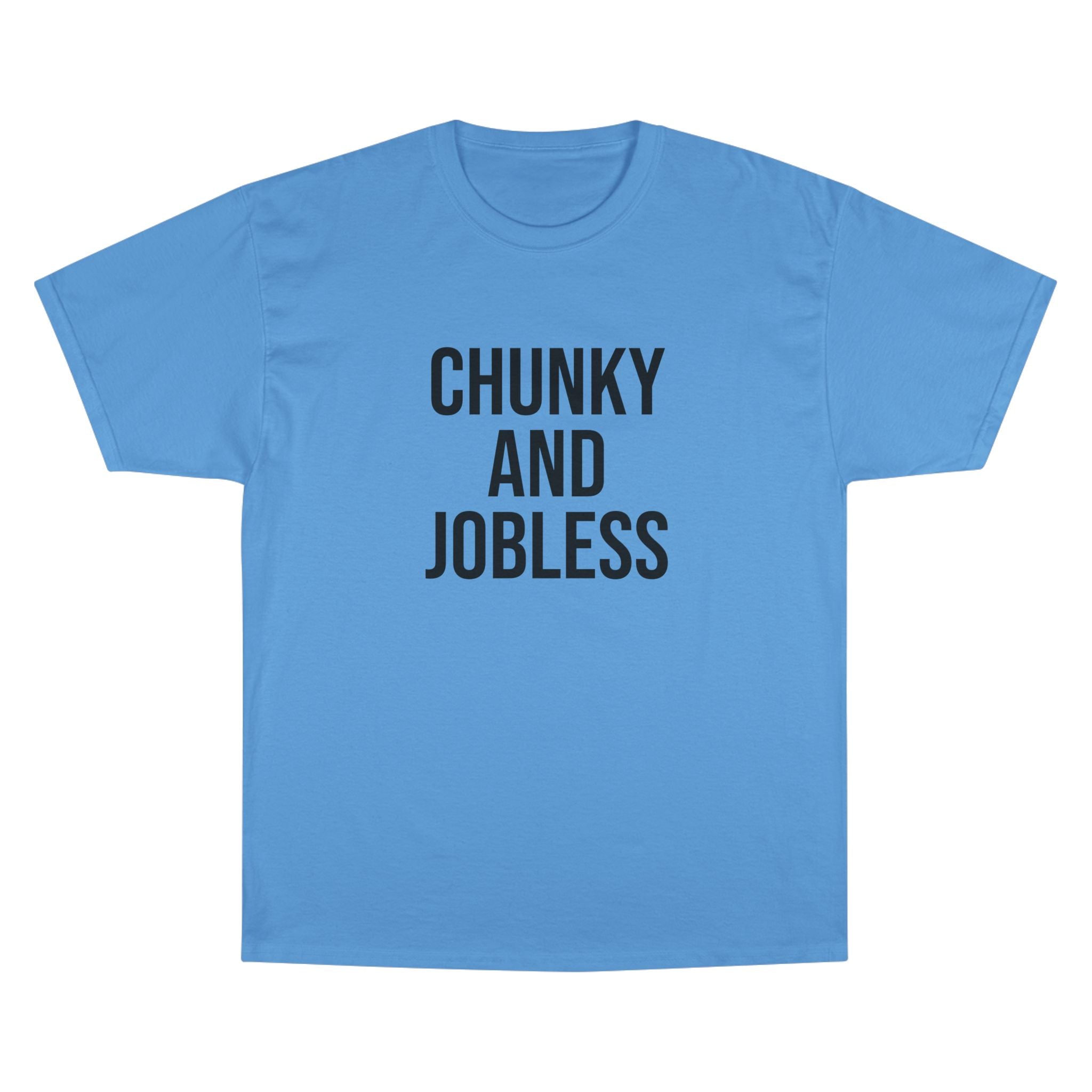 Adult Chunky and Jobless  — Unisex Tee