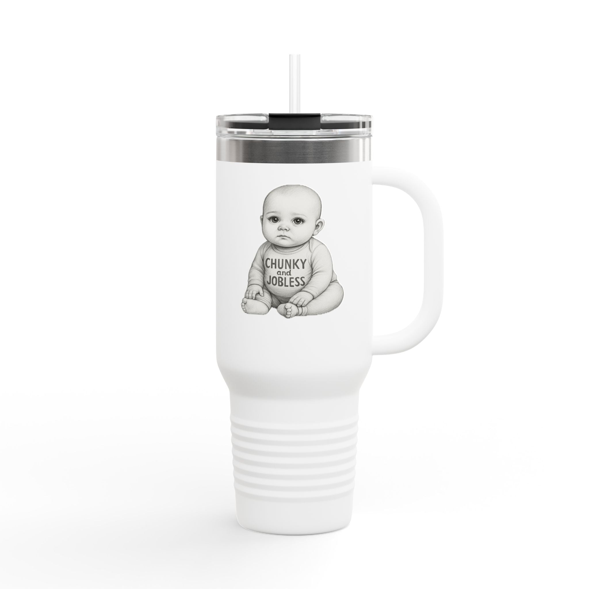 40oz Tumbler “Chunky and Jobless" Stainless Steel BPA free